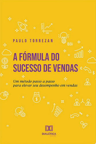 A fórmula do sucesso de vendas um método passo a passo para elevar seu desempenho em vendas