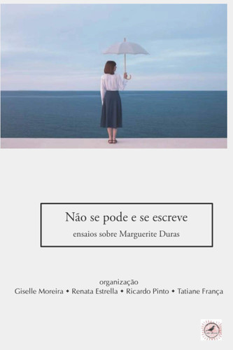 Não se pode e se escreve ensaios sobre Marguerite Duras