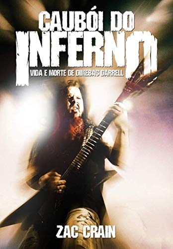 Caubói do Inferno: Vida e Morte de Dimebag Darrell
