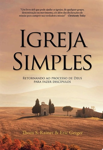 Igreja simples Retornando ao processo de Deus para fazer discípulos
