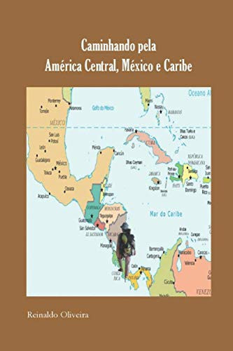 Caminhando pela América Central, México e Caribe (Portuguese Edition)