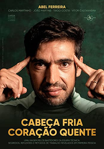 Cabeça Fria, Coração Quente Uma viagem pelos bastidores da equipa técnica: segredos, reflexões e métodos de trabalho revelados em primeira pessoa