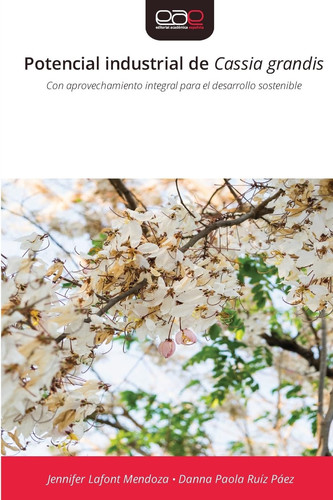 Potencial industrial de Cassia grandis (Spanish Edition)