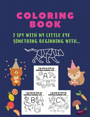 Coloring Book, I Spy with My Little Eye Something Beginning with I Spy with My Little Eye Something Beginning , Coloring Book, A-Z, ABC , ALPHABET: Ispy Coloring Book , Everything Activity Book for Kids, Riddles, Picture