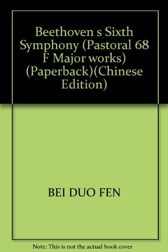 Beethoven s Sixth Symphony (Pastoral 68 F Major works) (Paperback)