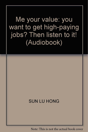 Me your value: you want to get high-paying jobs? Then listen to it! (Audiobook)