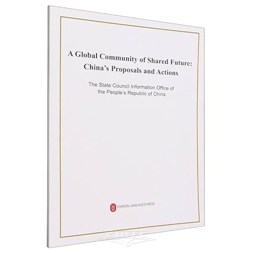 A Global Community of Shared Future China's Proposals and Actions