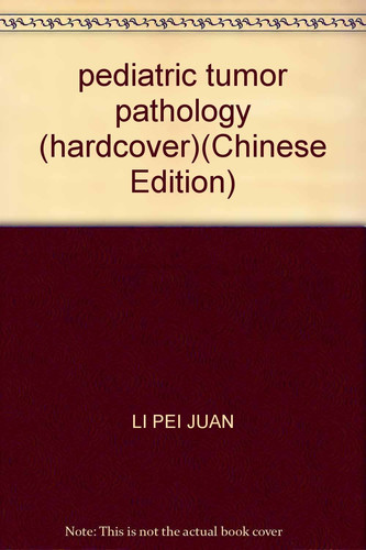 pediatric tumor pathology (hardcover)(Chinese Edition)