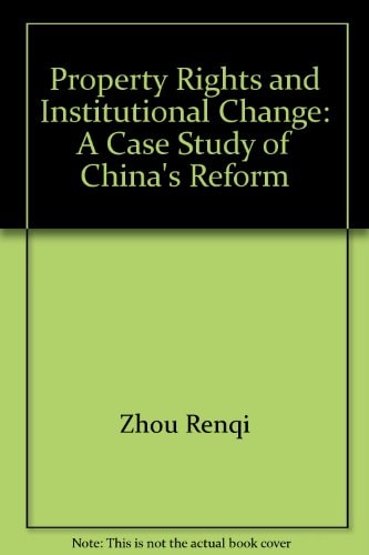 Property Rights and Institutional Change: A Case Study of China's Reform