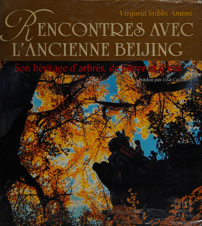 Rencontres avec l'ancienne Beijing: son héritage d'arbres, de pierre et d'eau