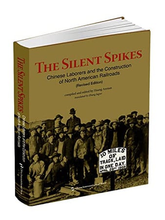 Silent Spikes Chinese Laborers and the Construction of North American Railroads (English Version):()()