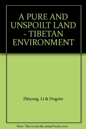 A pure and unspoilt land: Tibetan environment