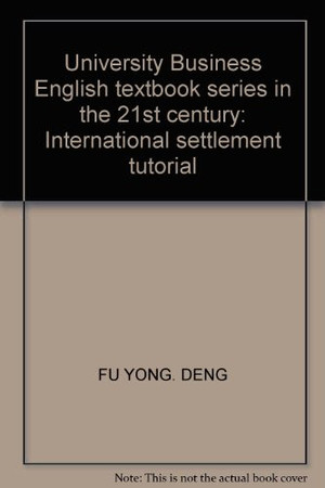 University Business English textbook series in the 21st century: International settlement tutorial