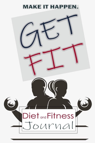 Get Fit Daily Food and Exercise Journal, Daily Activity and Fitness Tracker for a Better You (Daily Food and Fitness Journal)