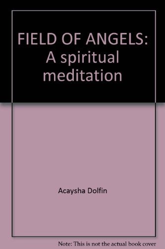 FIELD OF ANGELS: A spiritual meditation