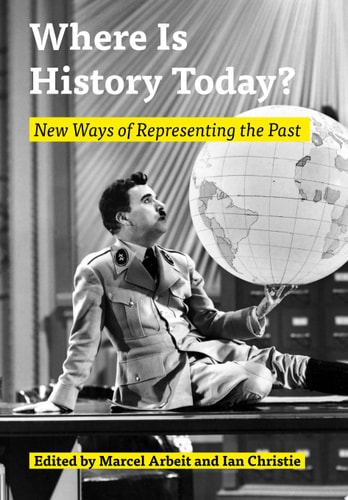 Where Is History Today? New Ways of Representing the Past