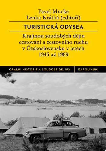 Turistická odysea Krajinou soudobých dějin cestování a cestovního ruchu v Československu v letech 1945 až 1989