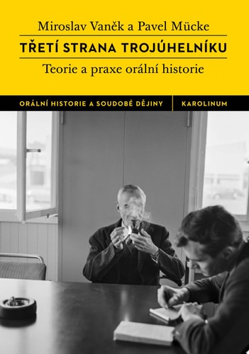 Třetí strana trojúhelníku Teorie a praxe orální historie