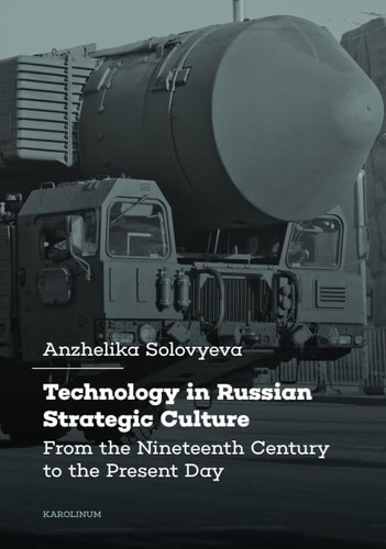 Technology in Russian Strategic Culture From the Nineteenth Century to the Present Day