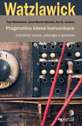 Pragmatika lidské komunikace - Interakční vzorce, patologie a paradoxy