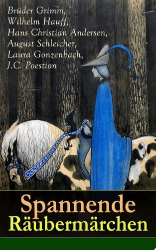Spannende Räubermärchen Die Bremer Stadtmusikanten + Ali Baba und die vierzig Räuber + Der Räuberbräutigam + Vom Räuber, der einen Hexenkopf hatte + Der Teufel mit den drei goldenen Haaren und andere Abenteuergeschichten