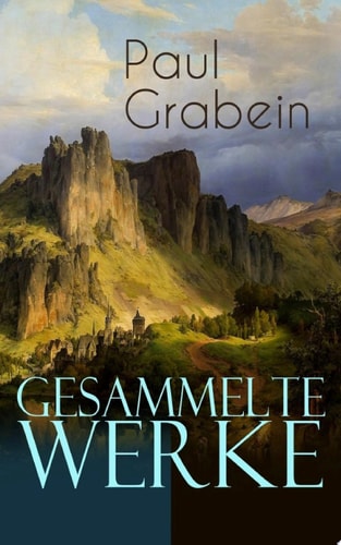 Gesammelte Werke Der Ruf des Lebens, Die Herren der Erde, Vivat Academia, Der König von Thule, Jugendstürme, Nomaden, Die Moosschwaige, In Jena ein Student, Ursula Drenck...
