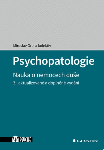 Psychopatologie Nauka o nemocech duše, 3., aktualizované a doplněné vydání
