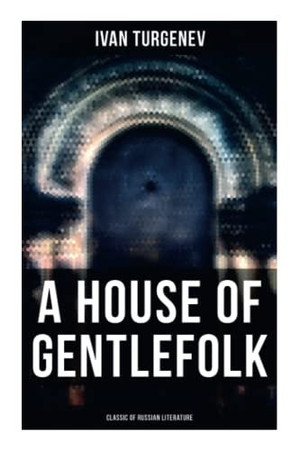 A House of Gentlefolk (Classic of Russian Literature)