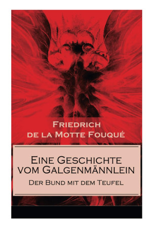 Eine Geschichte vom Galgenmännlein - Der Bund mit dem Teufel Der Kaufmann ohne Geld und bald ohne Seele (Ein Gotik Klassiker)