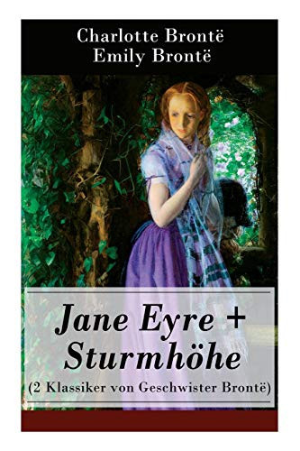 Jane Eyre + Sturmhöhe (2 Klassiker Von Geschwister Brontë) Wuthering Heights + Jane Eyre, Die Waise Von Lowood: Eine Autobiographie