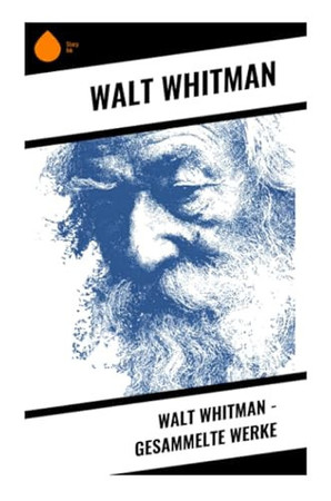 Walt Whitman - Gesammelte Werke (German Edition)
