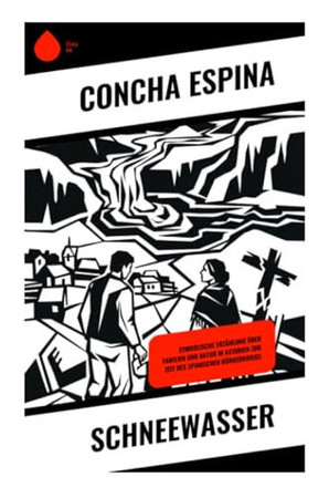 Schneewasser: Symbolische Erzählung über Familien und Natur in Asturien zur Zeit des Spanischen Bürgerkriegs (German Edition)