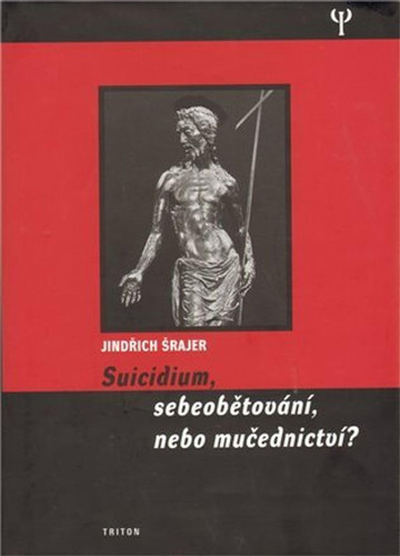 Suicidium, sebeobětování nebo mučednictví?
