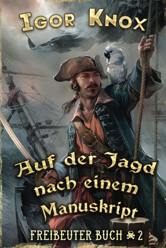 Auf der Jagd nach einem Manuskript (Freibeuter Buch 2): LitRPG-Serie (German Edition)