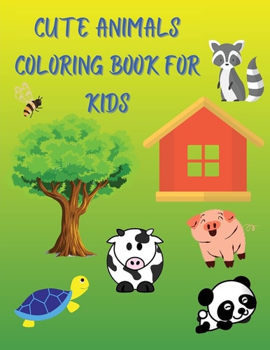 Cute Animals Coloring Book for Kids A Beautiful, Funny and Attractive Coloring Book with Many Cute Animals Ages 4-8