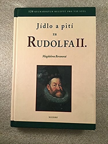 Jídlo a pití za Rudolfa II (Czech Edition)