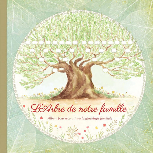 L'arbre de notre famille Album pour reconstituer la généalogie familiale