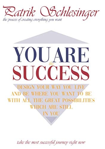 You Are the Success: The process of creating everything you want