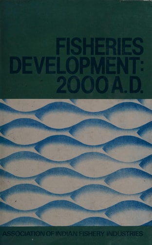 Fisheries Development, 2000 A.D.: Proceedings of an International Conference Held at New Delhi, February 4-6, 1985