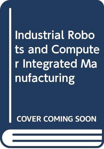 Industrial Robots and Computer Integrated Manufacturing