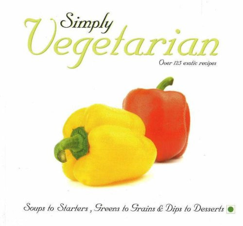 Simply Vegetarian Over 125 Exotic Recipes