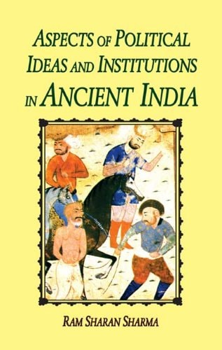 Aspects of Political Ideas and Institutions in Ancient India
