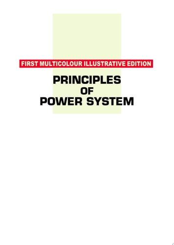 Principles of Power System Including Generation, Transmission, Distribution, Switchgear and Protection : for B.E/B.Tech., AMIE and Other Engineering Examinations
