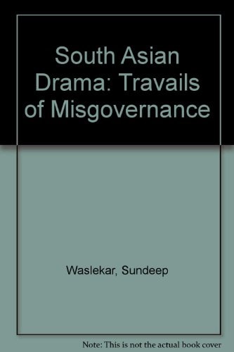 South Asian Drama: Travails of Misgovernance