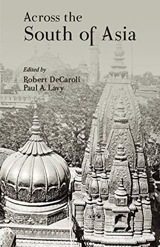 Across the South of Asia A Volume in Honor of Professor Robert L. Brown