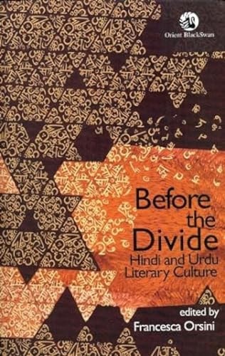Before the Divide Hindi and Urdu Literary Culture