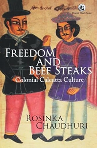 Freedom and Beef Steaks Colonial Calcutta Culture