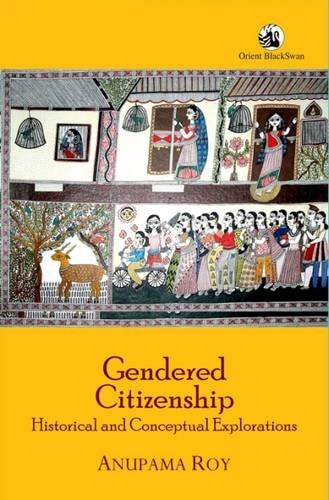 Gendered Citizenship Historical and Conceptual Explorations