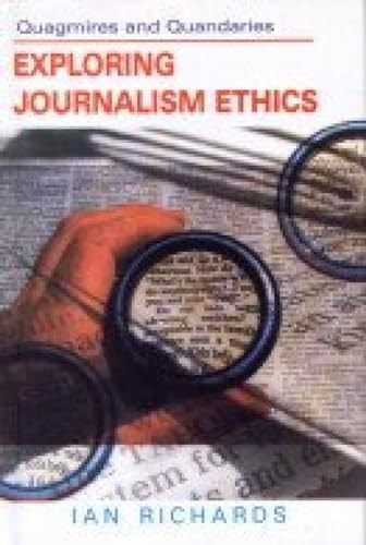 Quagmires And Quandaries: Exploring Journalism Ethics