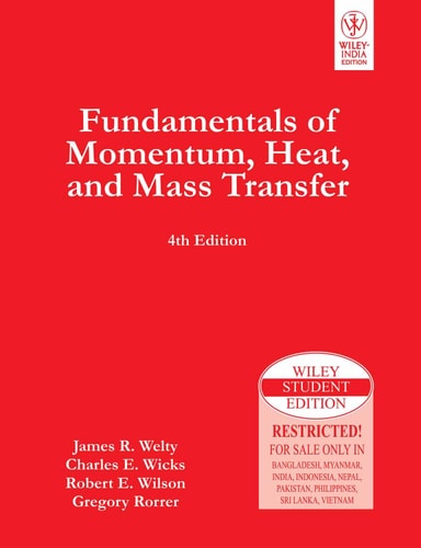 Fundamentals Of Momentum, Heat, And Mass Transfer, 4Th Ed